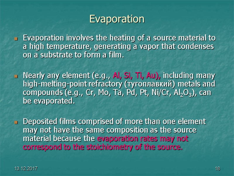 13.12.2017 18 Evaporation Evaporation involves the heating of a source material to a high